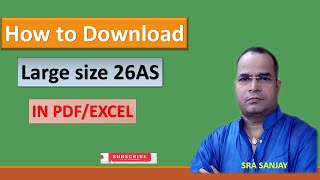 How to download large size of 26AS in PDF/Excel