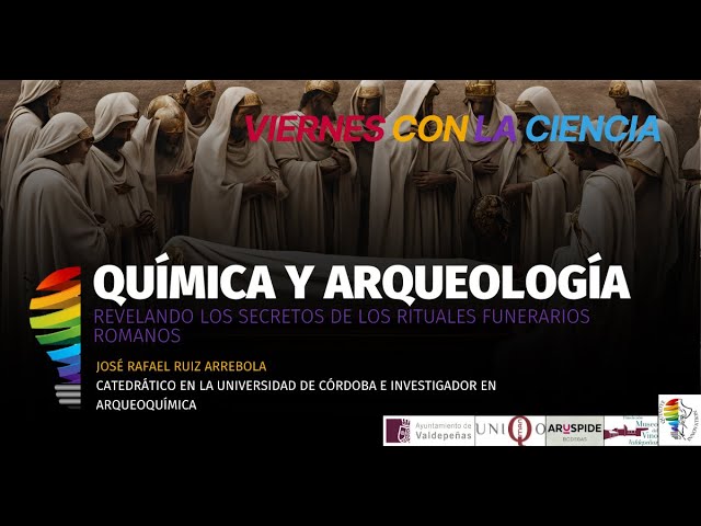 Viernes con la Ciencia: Dr. JosĂ© Rafael Ruiz Arrebola sobre los rituales funerarios romanos y la arqueoquĂmica