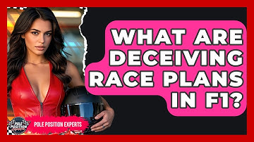 What Are Deceiving Race Plans In F1? - Pole Position Experts