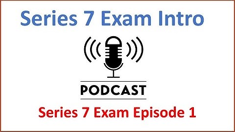 Series 7 Exam is DIFFERENT than Your SIE Exam.  Series 7 Exam Episode 1