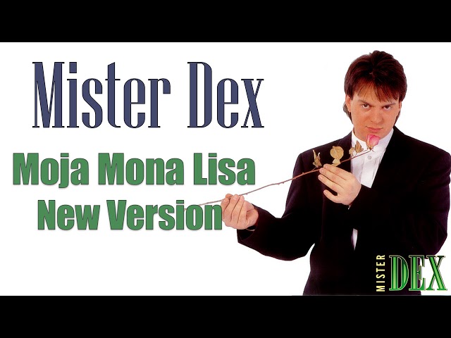 Mister Dex - Moja Mona Lisa (New Version