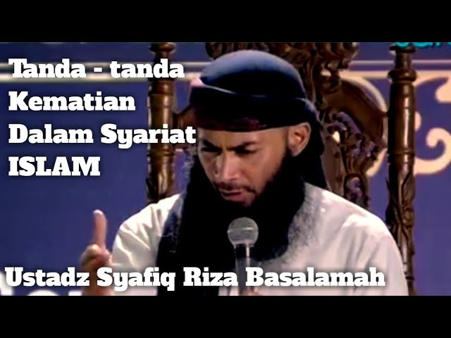 Tanda - tanda Kematian Dalam islam - Syafiq Riza Basalamah class=