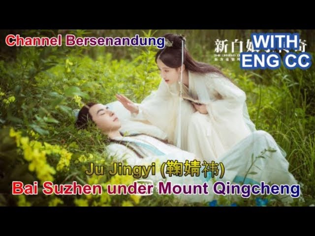 Eng/Indo sub The Legend of White Snake Ost - Ju Jingyi (鞠婧祎) Bai Suzhen under Mt Qingcheng (青城山下白素贞) class=