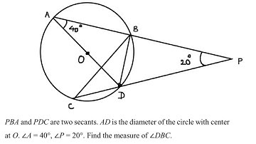 PBA & PDC are two secants. AD is the diameter of the circle. ∠A = 40°, ∠P = 20°. Find ∠DBC.