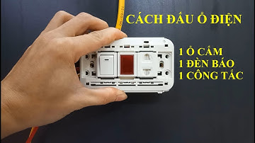 Cách đấu ổ điện 1 ổ cắm, 1 đèn báo, 1 công tắc Panasonic - Đơn giản cho người mới