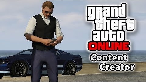 Grand Theft Auto Online - Content Creator Overview