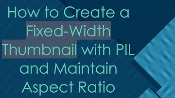 How to Create a Fixed-Width Thumbnail with PIL and Maintain Aspect Ratio