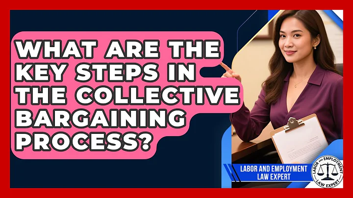 What Are the Key Steps in the Collective Bargaining Process? | Labor and Employment Law Expert News