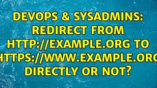 DevOps & SysAdmins: Redirect from example.org to www.example.org directly or not? (2 Solutions!!) Profile
