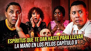Espíritus que te dan hasta para llevar | La Mano En Los Pelos | Capitulo 9