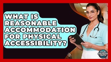 What Is Reasonable Accommodation For Physical Accessibility? - Your Disabled Truth