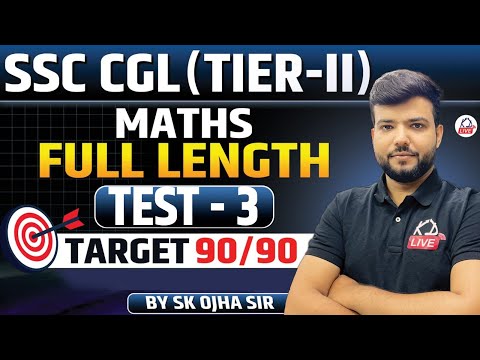 SSC CGL TIER- II | MATHS | FULL LENGTH TEST- 3 | TAGET 90/90 | By S.K Ojha Sir