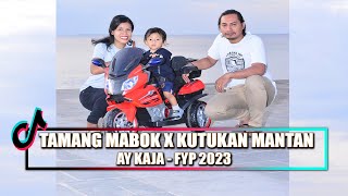DJ TAMANG PU KISAH X KUTUKAN MANTAN   AY KAJA FYP 2023