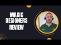 Magic Designers Review + 4 Bonuses To Make It Work FASTER!