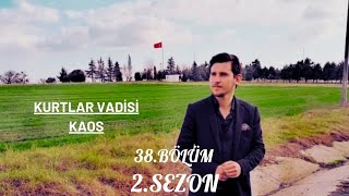 Kurtlar Vadisi Kaos 38.Bölüm 2.Sezon HD İzle 2022