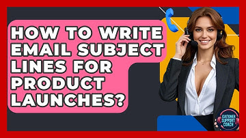 How To Write Email Subject Lines For Product Launches? - Customer Support Coach