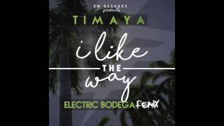 Timaya - I Like The Way (Electric Bodega Remix)