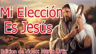 Video thumbnail of "Mi Elección es Jesus"