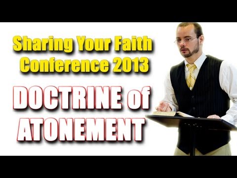 Doctrine of Atonement (Part 1) and how it relates to Evangelism | Sharing Your Faith Conference