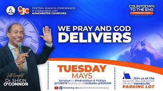 We Pray and God Delivers | Countdown to the End Series | Dr. Shion O'Connor | May 5, 2026