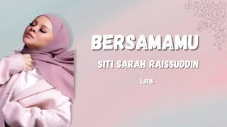Video thumbnail of "Bersamamu - Siti Sarah Raissuddin (Lirik)"