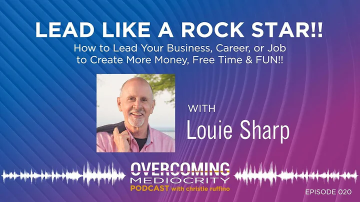 OM20: Louie Sharp | Lead Like A Rock Star