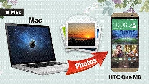 How to Restore Photos from Mac to HTC One M8, Import Pictures to HTC One M8 from Mac?
