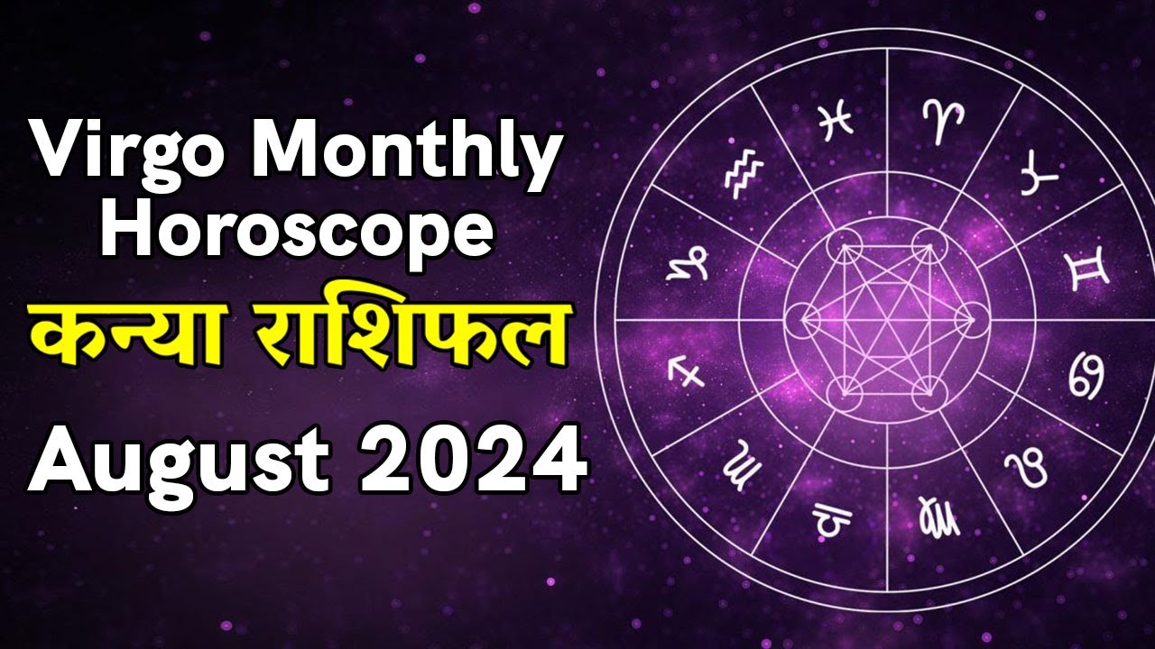 Firgo Rashi VIRGO ♍ | KANYA Rashi | Predictions for August 2024 Rashifal | Monthly ...