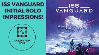 ISS Vanguard - Initial Solo Impressions!