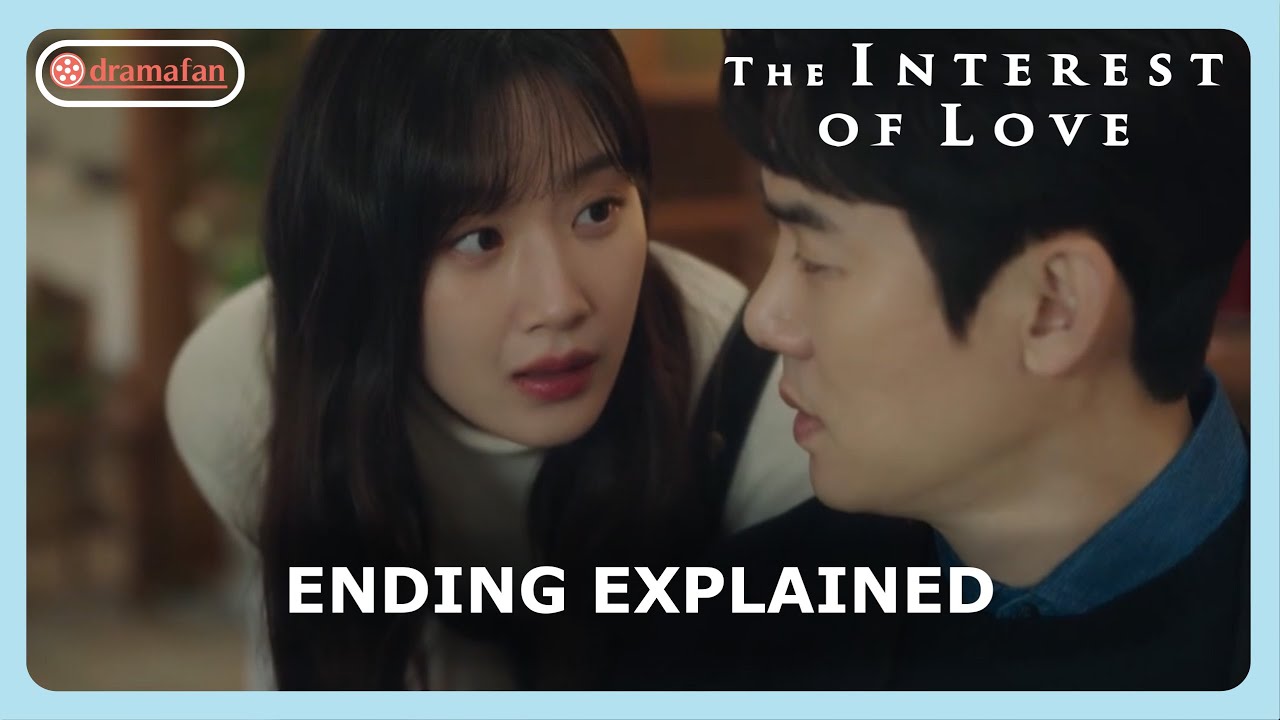 The Interest Of Love Episode 16 Ending Explained And Season 2 Youtube