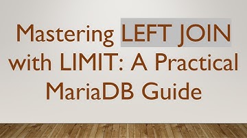 Mastering LEFT JOIN with LIMIT: A Practical MariaDB Guide