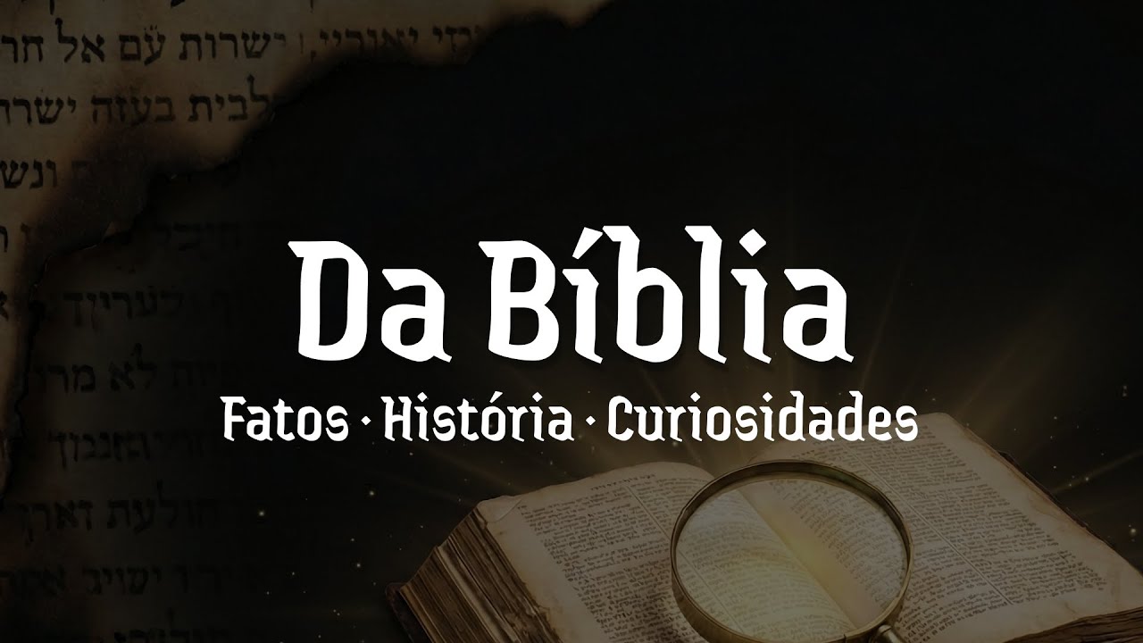 Da Bíblia — Fatos, História e Curiosidades que Ninguém Te Contou