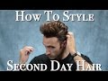 How to Style Second-Day Hair | Wavy Quiff Hairstyle | Men's Haircare 2016