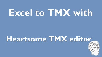 Convert Excel sheet to TMX with Heartsome TMX Editor