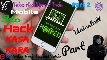 How To Hack Mobile Uninstall l part 2 l Techno Hack Tips and Tricks