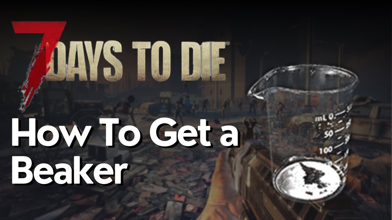 How to get a Beaker in 7 Days to Die