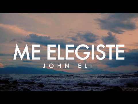Me Elegiste | John Elí | VideoLyric Official