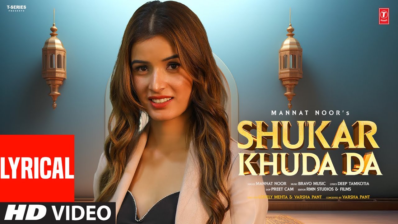 SHUKAR KHUDA DA (Full Video) With Lyrics | MANNAT NOOR | LATEST PUNJABI SONGS 2025