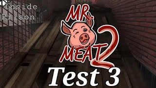 M.r Meat 2 Test Number 3 inside the Prison