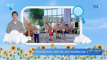 Số 54 I Đưa âm nhạc dân tộc vào trường học I Vì Tầm Vóc Việt