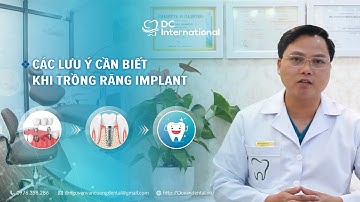 Các Lưu Ý Cần Biết Khi Trồng Răng Implant! Dr Cường