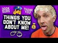 THINGS YOU DON&#39;T KNOW ABOUT ME (300k subs channel update!)