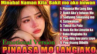 💔 PINAASA MO LANG AKO – Minahal Naman Kita, Bakit Mo Ako Iniwan? | OPM Hugot Songs Playlist