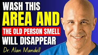 ALERT Older Adult: If you have UNPLEASANT BODY ODOR, WASH THIS PART WELL | Dr. Mandell