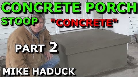 CONCRETE STOOP (Porch) CONSTRUCTION (Part 2) Mike Haduck