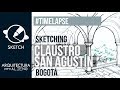 Sketch - Claustro San Agustín Bogotá - Time Lapse - Arquitectura para Aliens