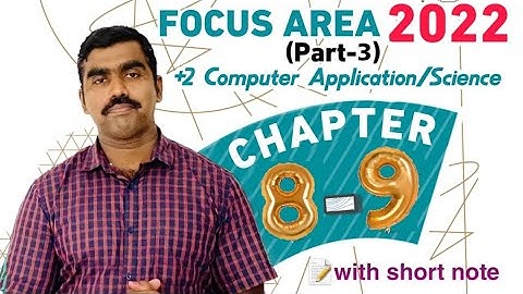 Focus Area 2022 | +2 Computer Application | +2 Computer Science | Chapter 8,9 | With Short Note