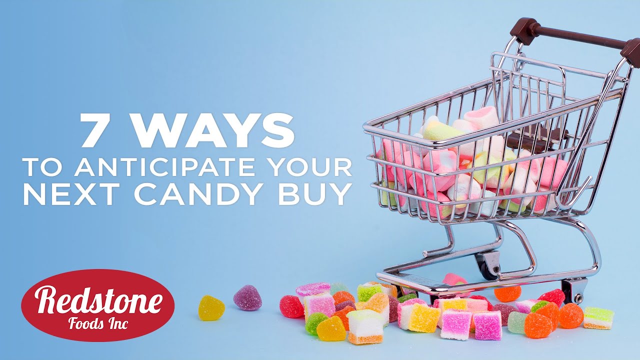 7 Ways to Anticipate Your Next Candy Buy | 🍭 Candy Store Resources 🍬 | Redstone Foods