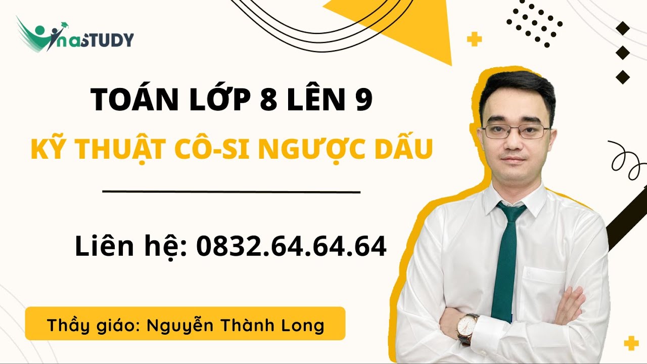 Toán lớp  9 - Bất đẳng thức - Kỹ thuật Cô-si ngược dấu - Thầy Nguyễn Thành Long Vinastudy.vn