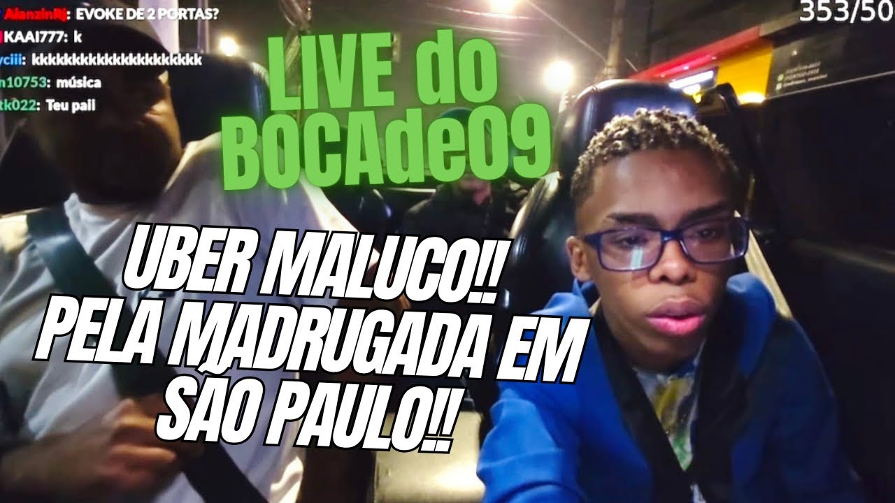 Boca de 09 UBER MALUCO madrugada em SP - LIVE do bocade09zx